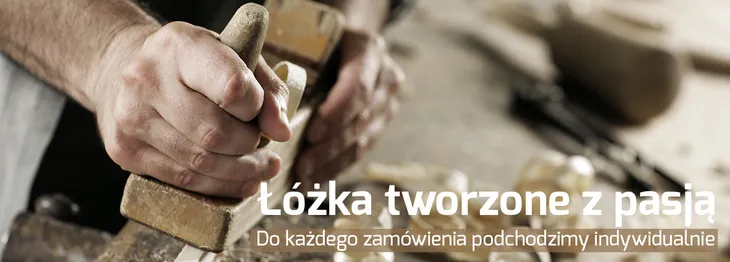 Łóżka tworzone z pasja!